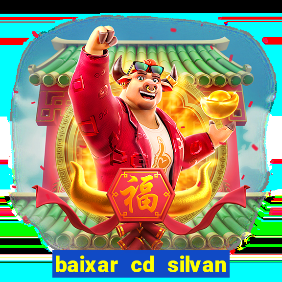 baixar cd silvan santos 茅 hoje